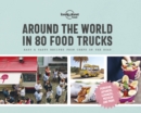 Image for Around the world in 80 food trucks  : easy &amp; tasty recipes from chefs on the road