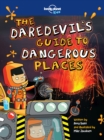 Image for The daredevil&#39;s guide to dangerous places