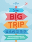 Image for The big trip: your essential guide to gap years, sabbaticals and overseas adventures.