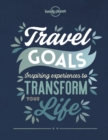 Image for Travel goals  : inspiring experiences to transform your life