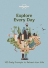 Image for Explore every day  : 365 daily prompts to refresh your life