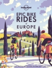 Image for Epic bike rides of Europe  : explore the continent&#39;s most thrilling cycle routes