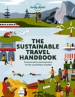 Image for The sustainable travel handbook  : practical advice and inspiration for the conscientious traveller