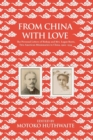 Image for From China with Love : The Personal Letters of Bishop and Mrs. Logan Roots, Two American Missionaries in China (1900-1934)