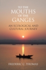 Image for To the Mouths of the Ganges