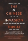 Image for The Chinese Invasion Threat : Taiwan&#39;s Defense and American Strategy in Asia