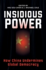 Image for Insidious Power : How China Undermines Global Democracy