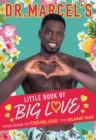 Image for Dr. Marcel&#39;s little book of big love  : your guide to finding love, the Island way