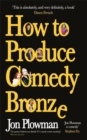 Image for How to produce comedy bronze