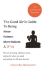 Image for The Good Girl&#39;s Guide To Being A D*ck