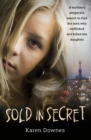 Image for Sold in secret  : a mother&#39;s desperate search to find the men who trafficked and killed her daughter