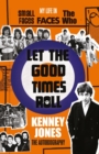 Image for Let The Good Times Roll : My Life in Small Faces, Faces and The Who