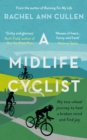 Image for A midlife cyclist  : my two-wheel journey to heal a broken mind and find joy