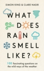 Image for What Does Rain Smell Like?: Discover the fascinating answers to the most curious weather questions from two expert meteorologists