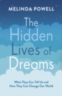 Image for The hidden lives of dreams  : what they can tell us and how they can change our world