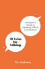 Image for 10 rules for talking  : an expert&#39;s guide to mastering difficult conversations