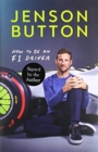 Image for How To Be An F1 Driver : My Guide To Life In The Fast Lane