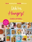 Image for We&#39;re hungry!  : batch cooking the family will love