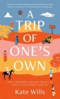 Image for A trip of one&#39;s own  : hope, heartbreak and why travelling solo could change your life