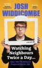 Watching Neighbours twice a day... - Widdicombe, Josh