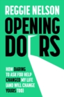 Image for Opening doors  : how daring to ask for help changed my life (and will change yours too)