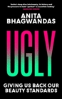 Image for Ugly : Why the world became beauty-obsessed and how to break free