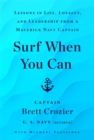 Image for Surf When You Can : Lessons On Life And Leadership From A Career In The U.S. Navy