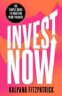 Image for Invest now  : the simple guide to boosting your finances