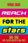 Image for Reach for the stars  : 1996-2006 - fame, fallout and pop&#39;s final party