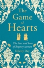 Image for The Game of Hearts : The lives and loves of Regency women