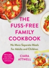 Image for The Fuss-Free Family Cookbook: No more separate meals for adults and children!