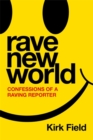 Image for Rave new world  : confessions of a raving reporter