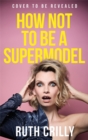 Image for How Not to be a Supermodel