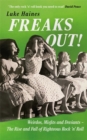 Image for Freaks out!  : righteous rock &#39;n&#39; roll and the rise and fall of the freaks