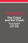 Image for The Crisis and the Crash : Soviet Studies of the West (1917-1939)