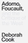 Image for Adorno, Foucault, and the critique of the west
