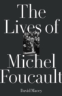 Image for The lives of Michel Foucault: a biography
