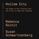 Image for Hollow city  : the siege of San Francisco and the crisis of American urbanism