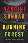 Image for BURNING FOREST: india&#39;s war against the maoists.