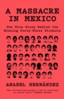 Image for A massacre in Mexico  : the true story behind the missing 43 students