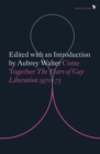 Image for Come together  : the years of gay liberation (1970-73)