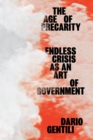 Image for The age of precarity  : endless crisis as an art of government
