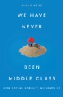 Image for We have never been middle-class