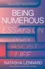 Image for Being numerous: essays on non-fascist life