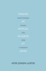 Image for Makers of worlds, readers of signs  : Israeli and Palestinian literature of the global contemporary