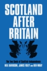 Image for Scotland after Britain  : the two souls of Scottish independence