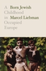 Image for Born Jewish  : a childhood in occupied Europe