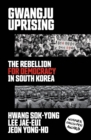Image for Gwangju Uprising: The Rebellion for Democracy in South Korea