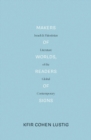 Image for Makers of Worlds, Readers of Signs : Israeli and Palestinian Literature of the Global Contemporary