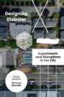 Image for Designing Disorder: Experiments and Disruptions in the City